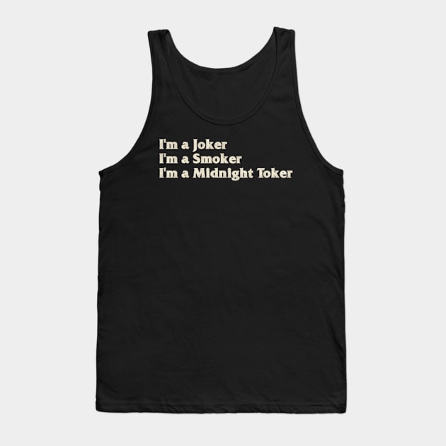 I'm a Joker - I'm a Smoker - I'm a Midnight Toker Tank Top by Rooscsbresundae